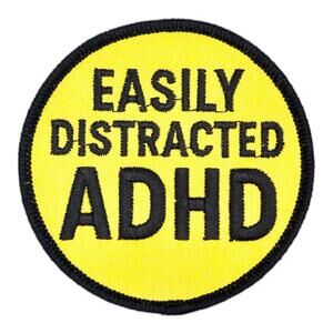 ADHD Patch 3x3 Inch Easily Distracted Funny Yellow Embroidered Iron On